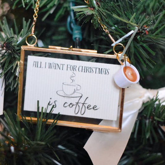 All I Want For Christmas is Coffee Ornament